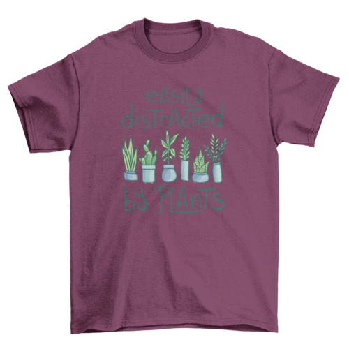 Cute plants with the quote Easily distracted t-shirt