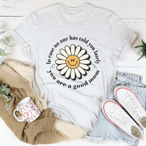 MOTHERS DAY INSPIRATION! You Are A Good Mom Tee