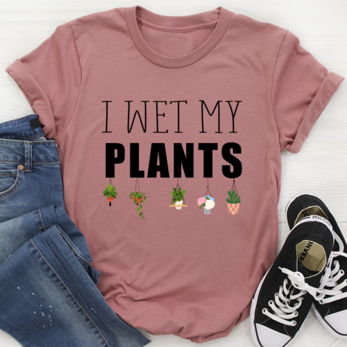 I Wet My Plants T-Shirt