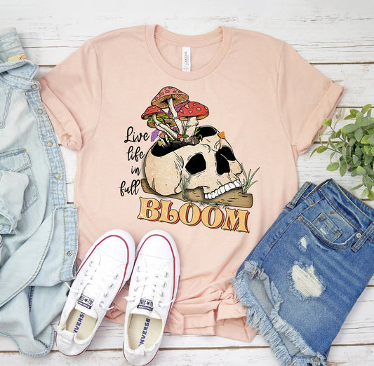 Live Life In Full Bloom T-shirt