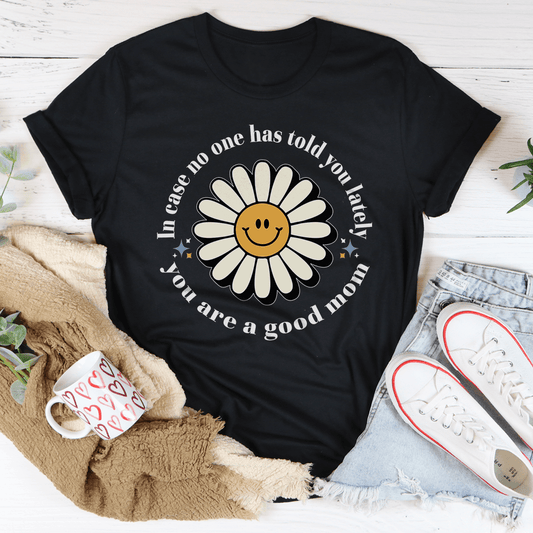 MOTHERS DAY INSPIRATION!  You Are A Good Mom Tee