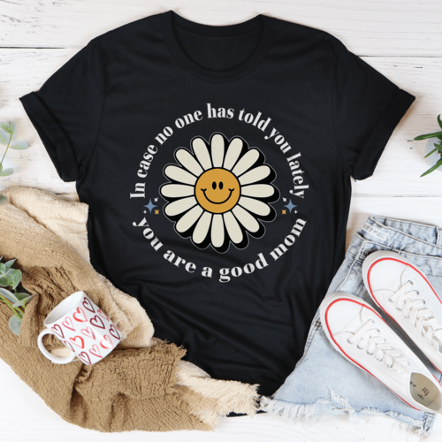 MOTHERS DAY INSPIRATION!  You Are A Good Mom Tee